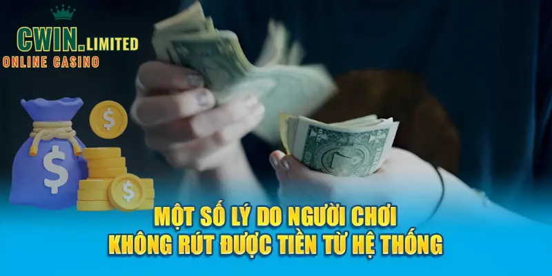 Một số lý do người chơi không rút được tiền từ hệ thống