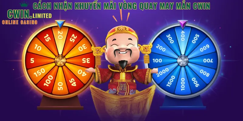 Cách nhận khuyến mãi vòng quay may mắn Cwin