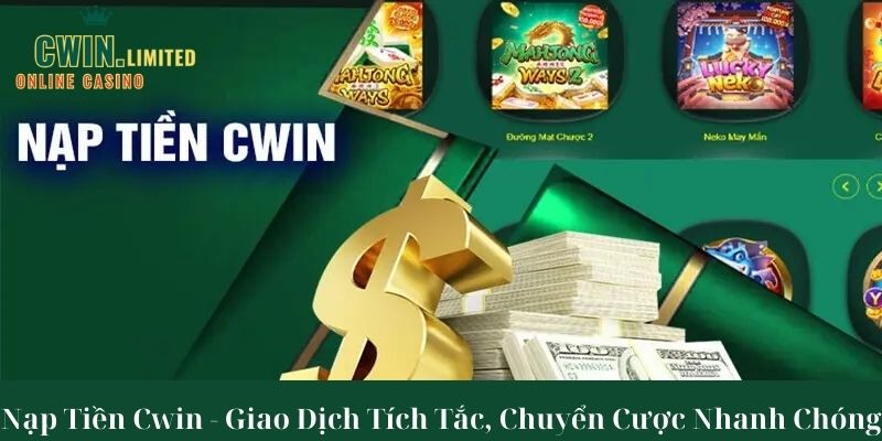 Một số lưu ý để nạp tiền tại Cwin