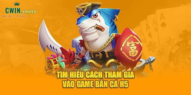 Cách tham gia vào game bắn cá H5 tại nhà cái CWIN