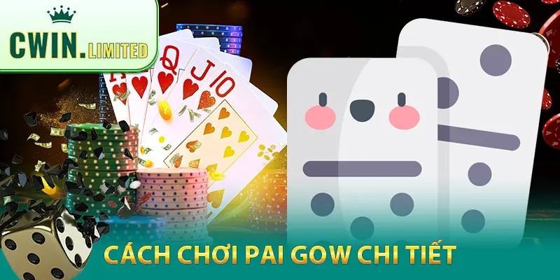 Cách chơi pai gow chi tiết nhất tại Cwin