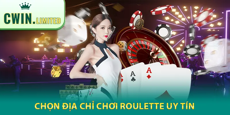 Chọn địa chỉ chơi roulette uy tín 