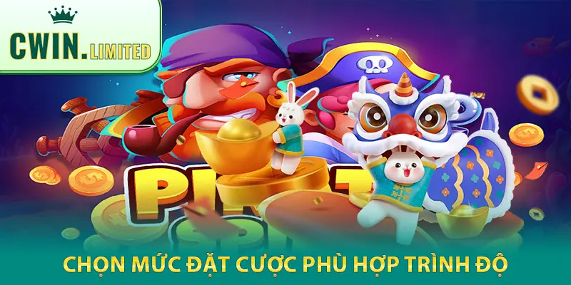 Chọn mức đặt cược phù hợp trình độ