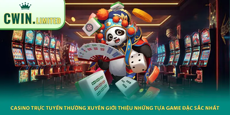 Casino trực tuyến thường xuyên giới thiệu những tựa game đặc sắc nhất