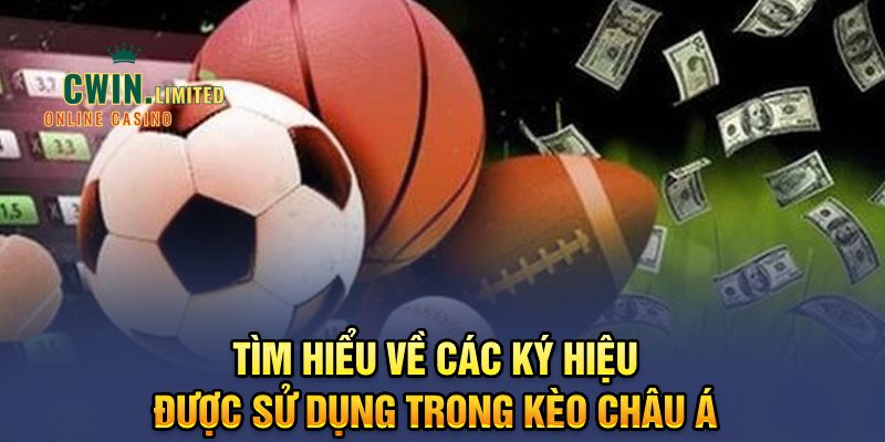 Tìm hiểu về các ký hiệu được sử dụng trong kèo Châu Á