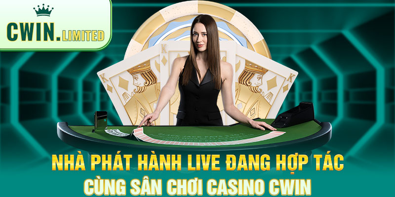 Đơn vị sảnh live hợp tác cùng Cwin 