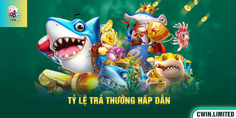 Tỷ lệ trả thưởng hấp dẫn khi chơi bắn cá Cwin