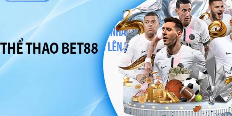 Thể Thao Bet88 - Nơi Chắp Cánh Đam Mê Và Cơ Hội Thắng Lớn